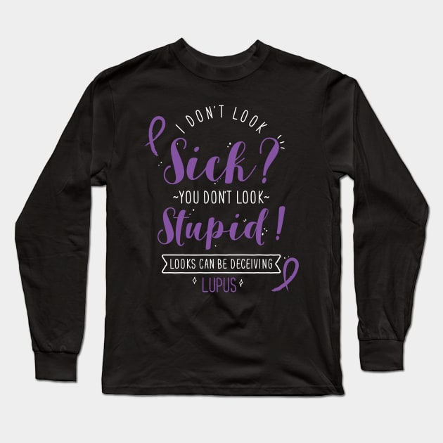 Lupus: I Don't Look Sick? Long Sleeve T-Shirt by Psitta